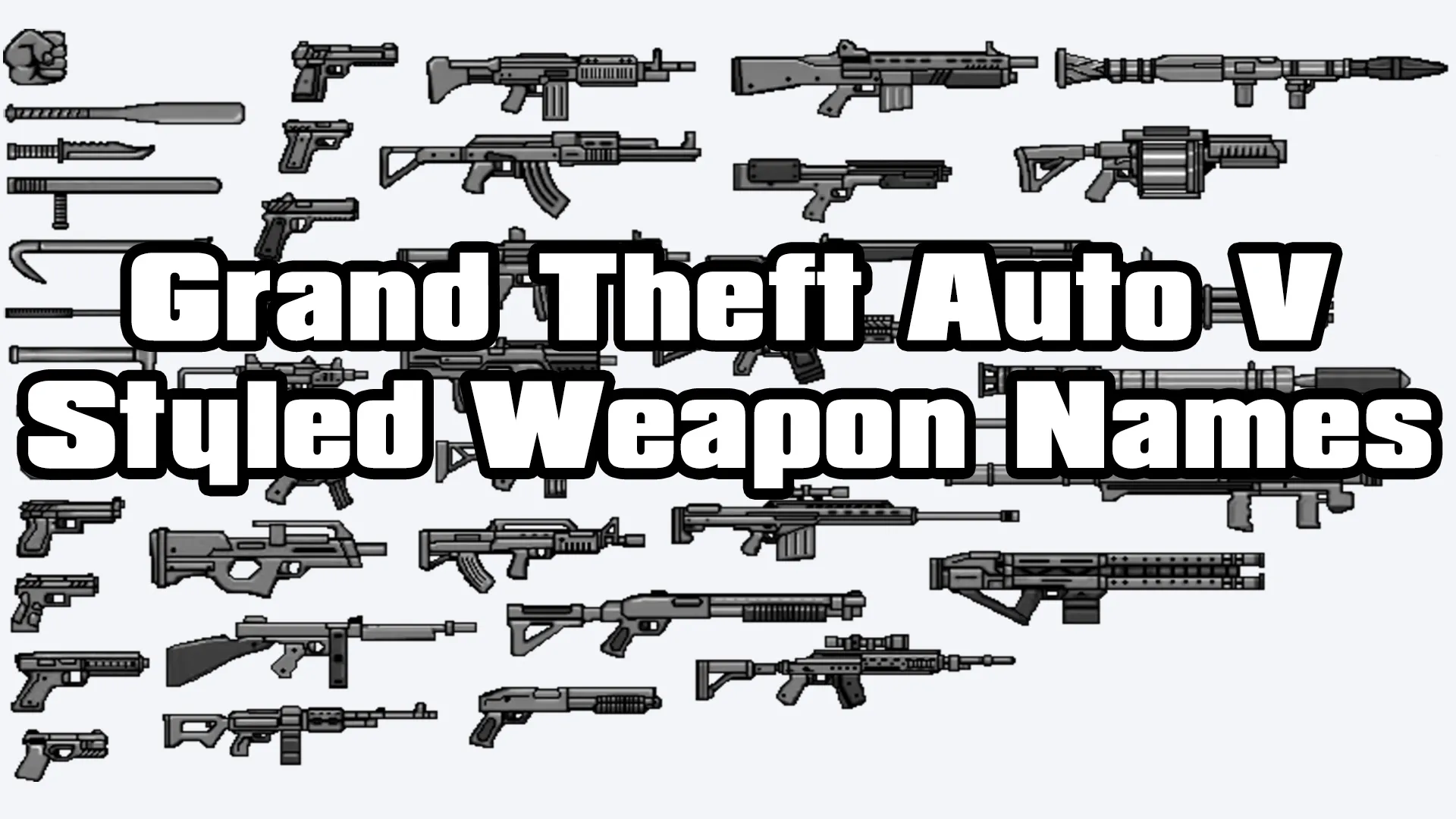 Grand Theft Auto V Styled Weapon Names - ModWorkshop