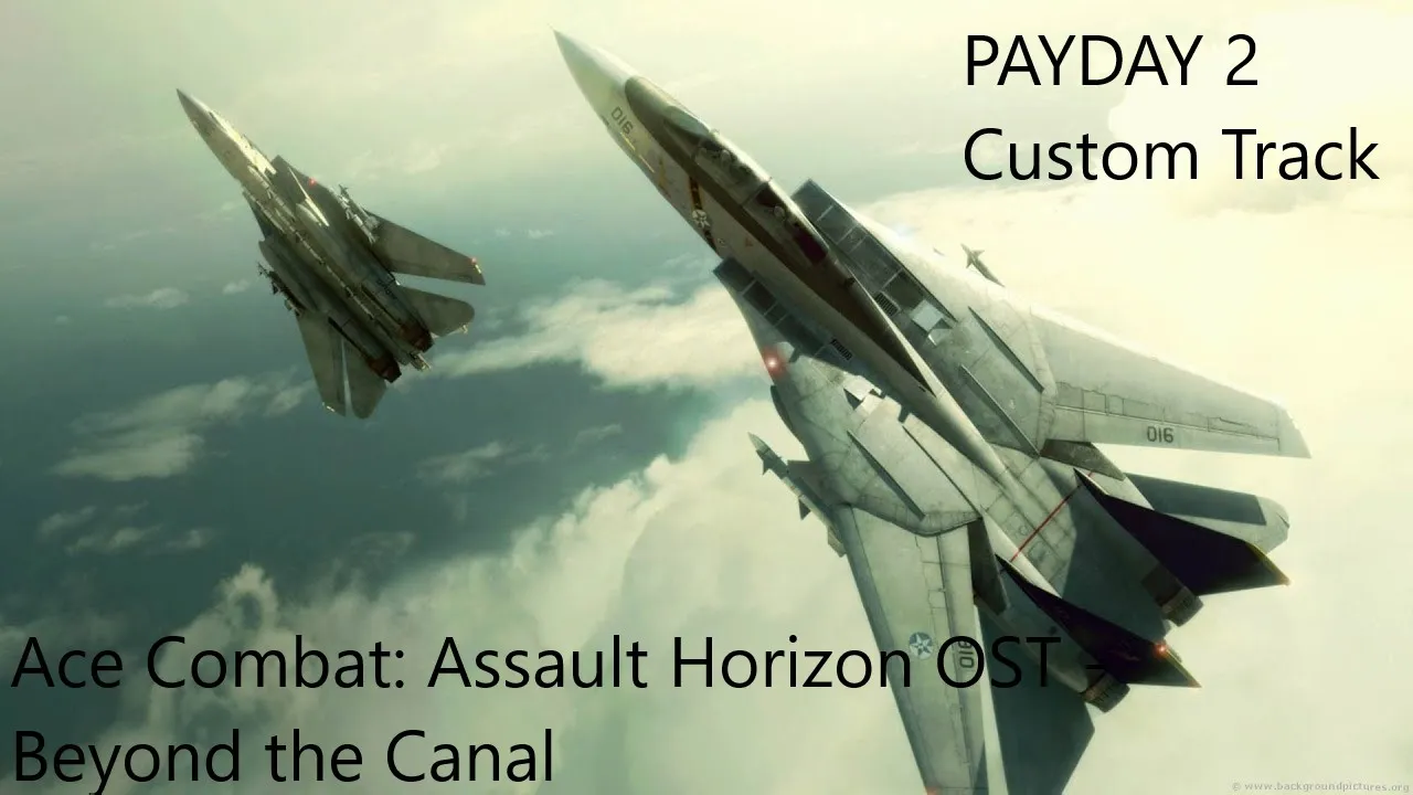 Ace Combat: Assault Horizon OST - Beyond the Canal - PAYDAY 2 Mods